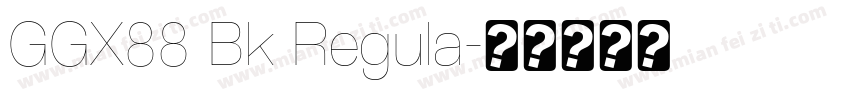 GGX88 Bk Regula字体转换
